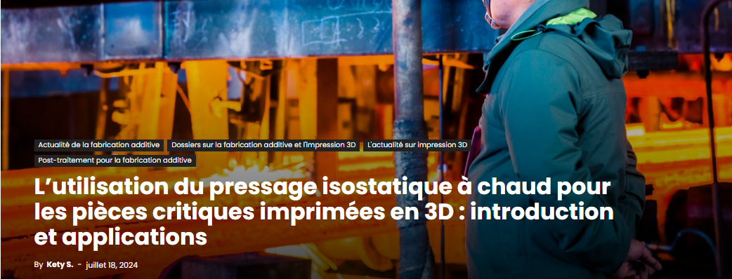 L’utilisation du pressage isostatique à chaud pour les pièces critiques imprimées en 3D : introduction et applications