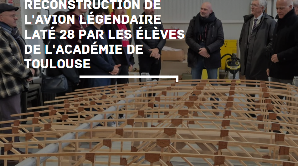 Reconstruction de l’avion légendaire Laté 28 par les élèves de l’académie de Toulouse
